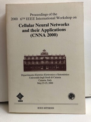 Cellular Neural Networks and their Applications (CNNA 2000)