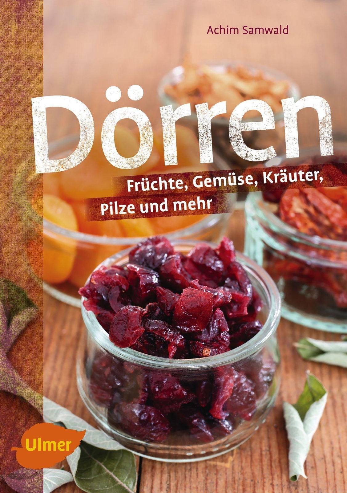 Thumbnail - Dörren | Früchte, Gemüse, Kräuter, Pilze Und Mehr | Achim Samwald |