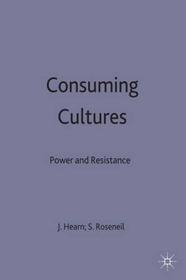 Consuming Cultures: Power and Resistance by Sasha Roseneil (English) Hardcover B