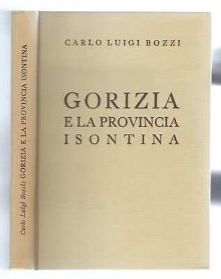 ''Gorizia und die Provinz Isontina'' von Carlo Luigi Bozzi