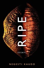 Ripe: Essays (21st Century Essays), Kaudo, Negesti
