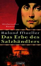 Das Erbe des Salzhändlers. Roland Mueller