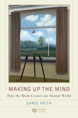 Making up the Mind | How the Brain Creates Our Mental World | Chris Frith | Buch