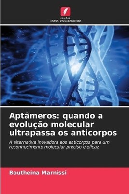 Aptmeros: quando a evolu??o molecular ultrapassa os anticorpos by Boutheina Marn