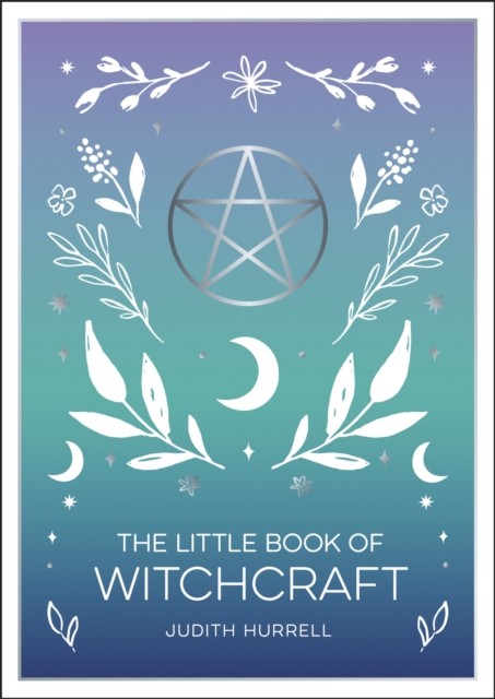 The Little Book Of Witchcraft : An Introduction To Magick And White Witchcraft Judith Hurrell - Image 5