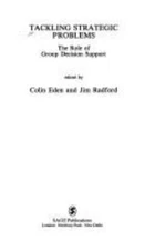 Tackling Strategic Problems : The Role of Group Decision Support