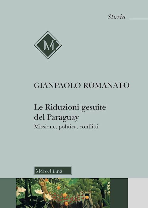 LE RIDUZIONI GESUITE DEL PARAGUAY  - ROMANATO GIANPAOLO - Morcelliana