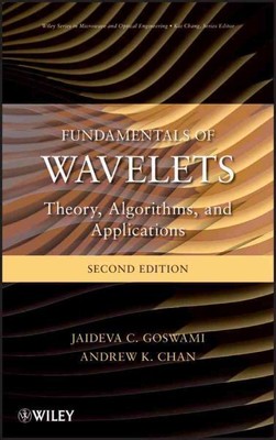 Fundamentals of Wavelets : Theory, Algorithms, and Applications, Hardcover by...