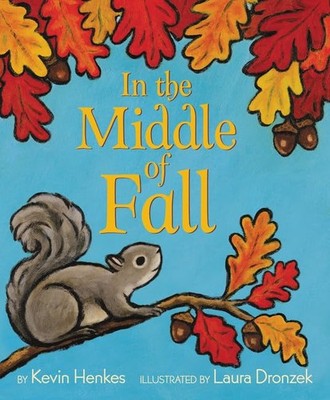In the Middle of Fall: A Caldecott Medalist's Picture Book About Autumn's Be...