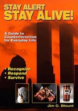 Stay Alert, Stay Alive: A Guide to Counterterrorism for Everyday Life by Jim C.