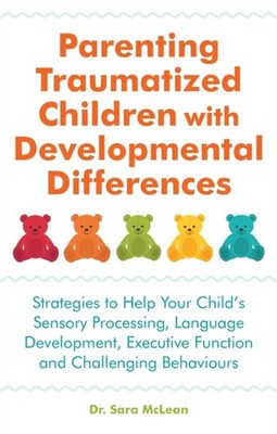 Parenting Traumatized Children with Developmental  by Sara McLean PAPERBACK