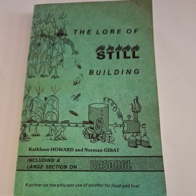 The Lore of Still Building - Howard & Gibat - Alcohol for Food & Fuel - 1984 PB
