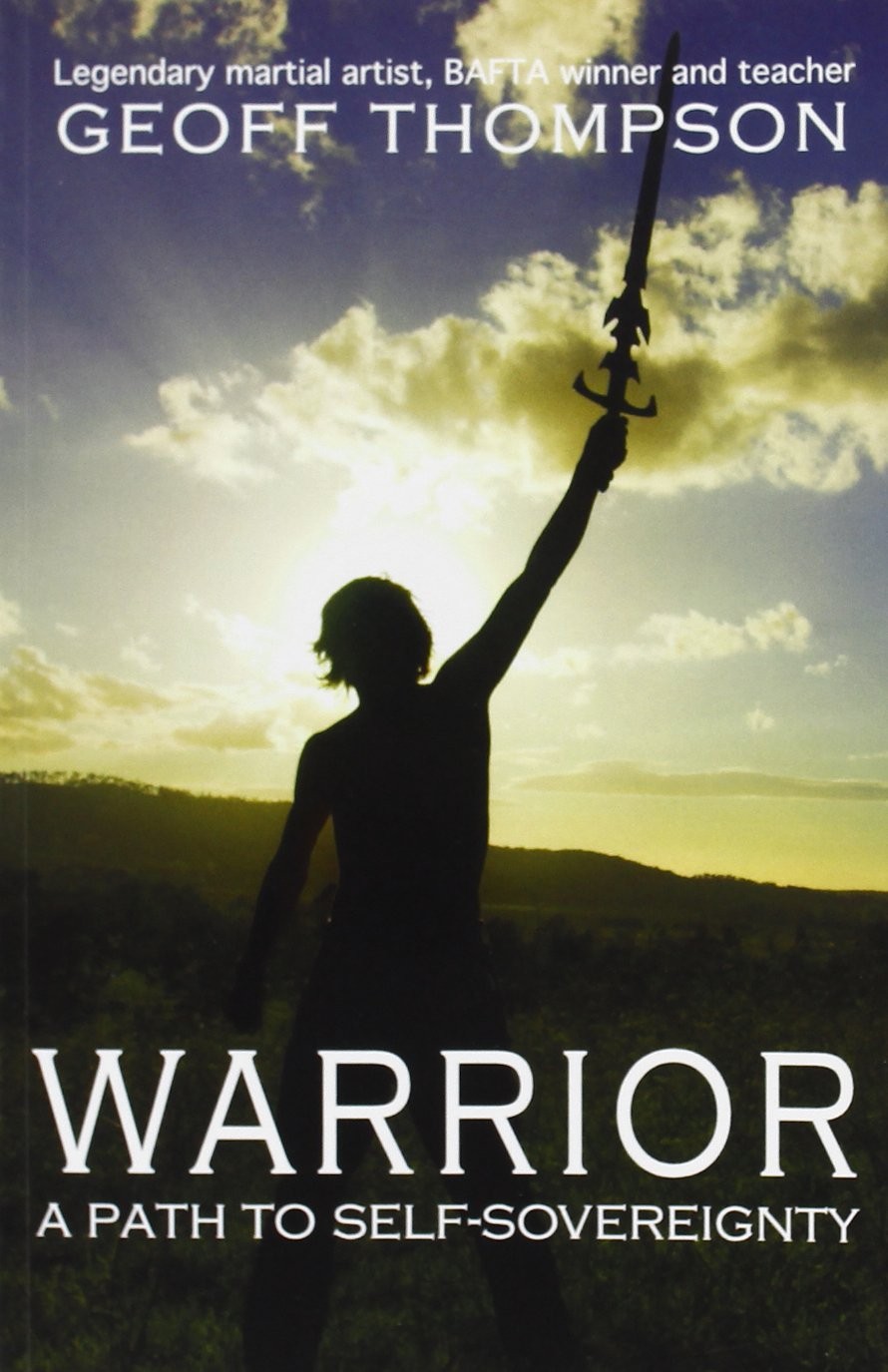 Warrior : A Path To Self Sovereignty Geoff Thompson - Image 5