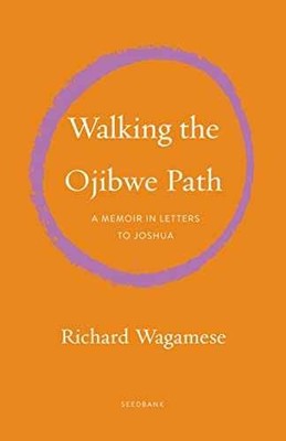 Walking the Ojibwe Path: A Memoir - Paperback, by Wagamese Richard - Very Good n