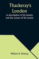 Thackeray's London A Description Of His Haunts And The Scenes Of His Novels Buch