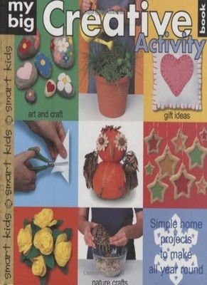 My Big Creative Activity Book: Simple Home Projects to Make All