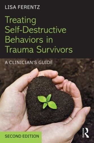 Lisa Ferentz Treating Self-Destructive Behaviors in Trauma Survivors (Tascabile)