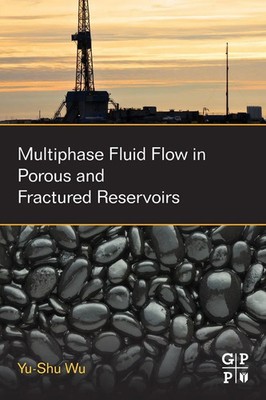 Multiphase Fluid Flow in Porous and Fractured Reservoirs | Yu-Shu Wu | Buch
