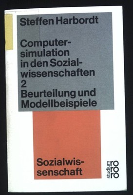 Computersimulation in den Sozialwissenschaften; Teil: 2., Beurteilung und Modell