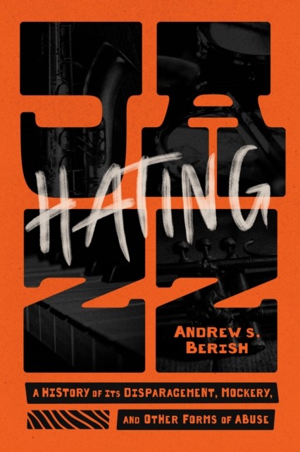 Hating Jazz by Andrew S. Berish (Paperback Book)