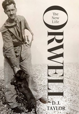 ORWELL THE NEW LIFE by D.J. TAYLOR Hardback Self Help Business