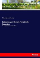 Friedrich Von Gentz | Betrachtungen üBer Die FranzöSische Revolution | Buch