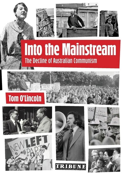 Into The Mainstream The Decline Of Australian Communism Tom O'lincoln Buch 2025-image
