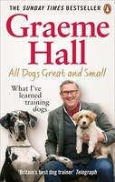 All Dogs Great And Small | What I've Learned Training Dogs | Graeme Hall | Buch