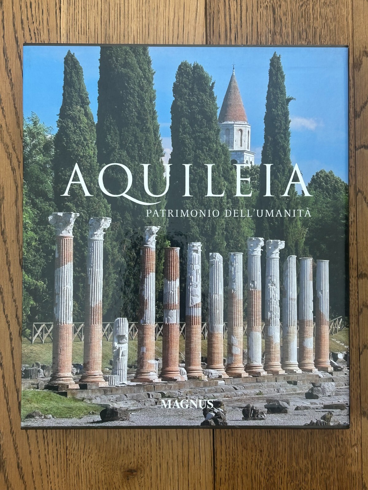 Aquileia - Patrimonio dell'umanità - Magnus Edizioni 2010 - Luigi Fozzati