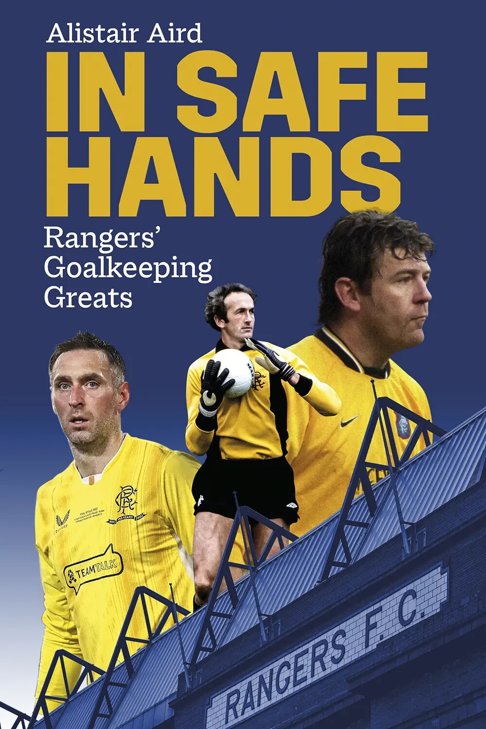 In Safe Hands - Glasgow Rangers' Goalkeeping Greats - The Gers - football book