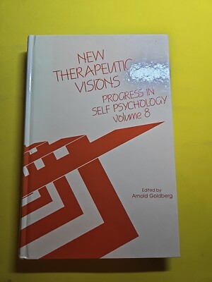 Progress in Self Psychology, V. 8 : New Therapeutic Visions by Arnold I....