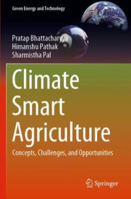 Climate Smart Agriculture: Concepts, Challenges, and Opportunities (Green Energy