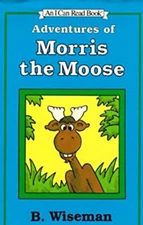 Adventures of Morris the Moose An I Can Read Book B. Wiseman