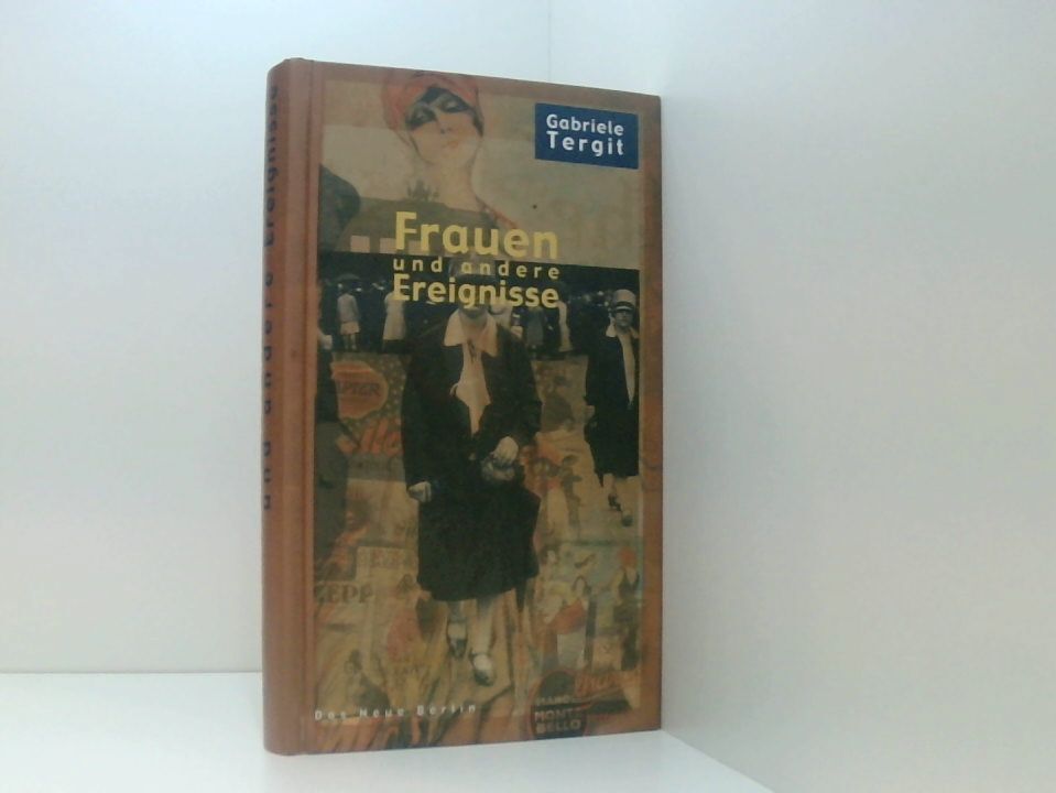 Frauen und andere Ereignisse. Publizistik und Erzählungen von 1915 bis 1970 Publ - Tergit, Gabriele