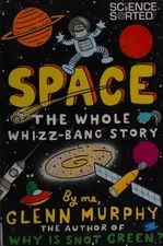 Space: The Whole Whizz-Bang Story (Science Sorted) by Murphy, Glenn, Good Book