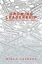 Growing Leadership: Managing Developmental Chaos by Glenn Jackson (English) Hard