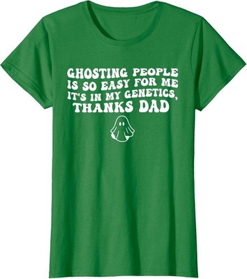 Ghosting People is so Easy for me It's in My Genetics Ladies' Crewneck T-Shirt