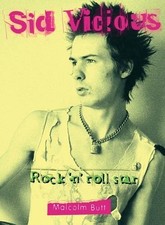 SID VICIOUS: ROCK 'N' ROLL STAR By Malcolm Butt *Excellent Condition*