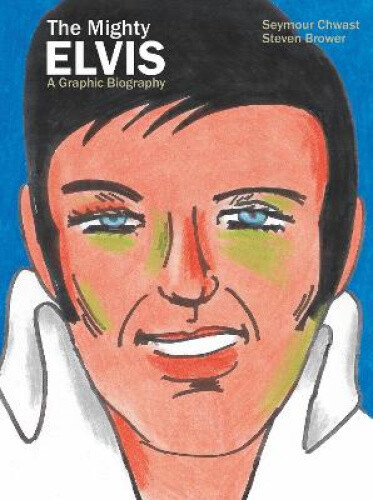 Thumbnail - The Mighty Elvis: A Graphic Biography By Chwast, Seymour