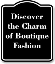 Discover the Charm of Boutique Fashion BLACK Aluminum Composite Sign