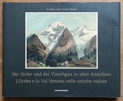Der Ortler und der Vinschgau-Ortler und der Vinschgau. Loner, Bodini 2014