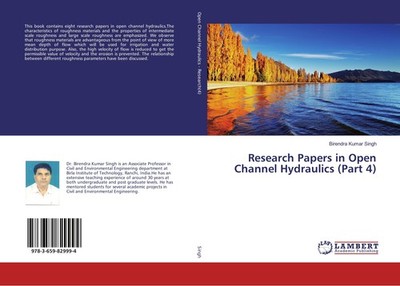 Research Papers in Open Channel Hydraulics (Part 4) Birendra Kumar Singh