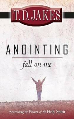 Anointing Fall On Me: Accessing the Power of the Holy Spirit - Paperback - GOOD