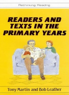 Readers and Texts in the Primary Years (Rethinking Reading),Tony