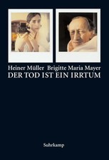 Der Tod ist ein Irrtum Texte, Bilder, Autographen Brigitte M. Mayer (u. a.) Buch