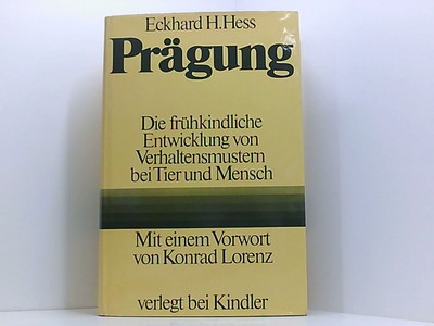 Prägung, Die frühkindliche Entwicklung von Verhaltensmustern bei Tier und Mensch