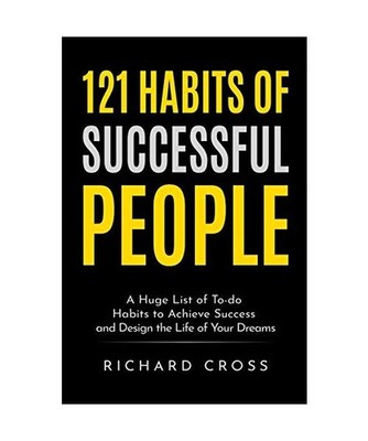 121 Habits of Successful People: A Huge List of To-do Habits to Achieve Success 