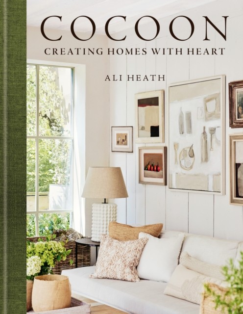 Cocoon Creating Homes with Heart by Ali Heath (Hardback Book)