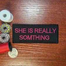 She's Really Somthing Patch Cute Funny Memes Embroidered Iron On 1.75x4"