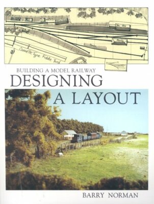 Designing a Layout: Building a Model Railway by Norman, Barry 1874103399